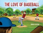 The Love of Baseball The Love of Baseball