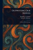 Outwitting Our Nerves Outwitting Our Nerves