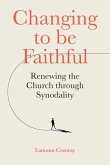 Changing to Be Faithful Changing to Be Faithful