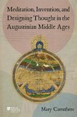 Meditation, Invention, and Designing Thought in the Augustinian Middle Ages Meditation, Invention, and Designing Thought in the Augustinian Middle Ages