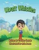 Wyatt Whistles Wyatt Whistles