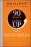 90 Days to Level Up Your Sales Skills 90 Days to Level Up Your Sales Skills