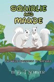 Squirlie and Maude Squirlie and Maude