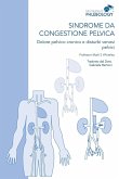 Sindrome da congestione pelvica - Dolore pelvico cronico e disturbi venosi pelvici Sindrome da congestione pelvica - Dolore pelvico cronico e disturbi venosi pelvici