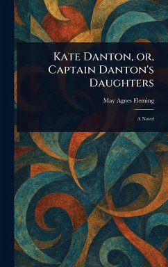 Kate Danton, or, Captain Danton's Daughters - Fleming, May Agnes