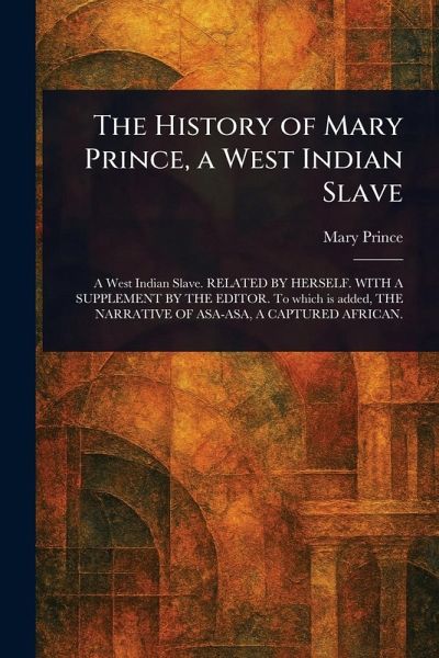 The History of Mary Prince, a West Indian Slave