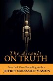 The Assault on Truth The Assault on Truth