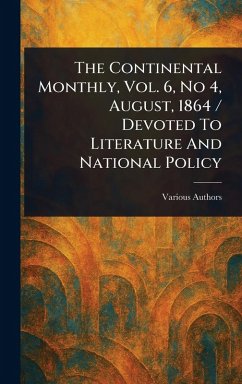 Cover The Continental Monthly, Vol. 6, No 4, August, 1864 / Devoted To Literature And National Policy