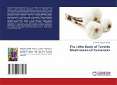 The Little Book of Termite Mushrooms of Cameroon The Little Book of Termite Mushrooms of Cameroon