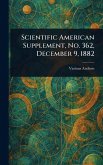 Scientific American Supplement, No. 362, December 9, 1882