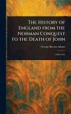 The History of England From the Norman Conquest to the Death of John