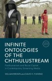 Infinite Ontologies of the Chthulustream Infinite Ontologies of the Chthulustream