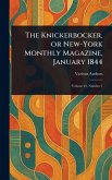 The Knickerbocker, or New-York Monthly Magazine, January 1844 The Knickerbocker, or New-York Monthly Magazine, January 1844