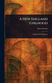 A New England Girlhood A New England Girlhood