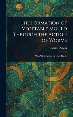Cover The Formation of Vegetable Mould Through the Action of Worms
