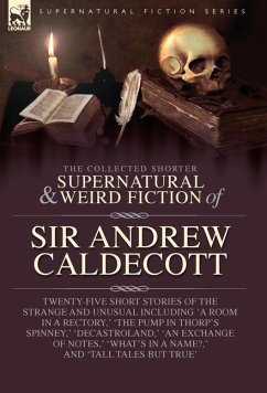 Cover The Collected Supernatural and Weird Fiction of Sir Andrew Caldecott