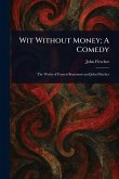 Wit Without Money; A Comedy Wit Without Money; A Comedy