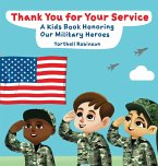 Thank You for Your Service! A Kids Book Honoring Our Military Heroes Thank You for Your Service! A Kids Book Honoring Our Military Heroes