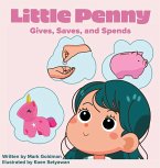 Little Penny Gives, Saves, and Spends Little Penny Gives, Saves, and Spends