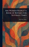Are Women People? A Book of Rhymes for Suffrage Times Are Women People? A Book of Rhymes for Suffrage Times