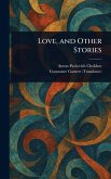 Love, and Other Stories Love, and Other Stories