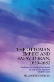 The Ottoman Empire and Safavid Iran, 1639-1683