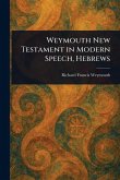 Weymouth New Testament in Modern Speech, Hebrews Weymouth New Testament in Modern Speech, Hebrews