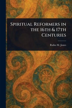 Cover Spiritual Reformers in the 16th & 17th Centuries