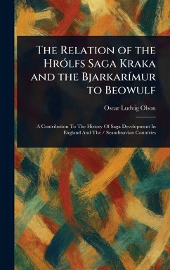 The Relation of the Hrólfs Saga Kraka and the Bjarkarímur to Beowulf - Olson, Oscar Ludvig