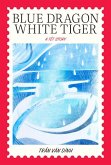 Blue Dragon, White Tiger Blue Dragon, White Tiger