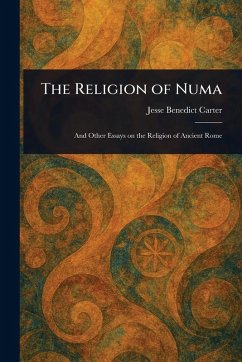 The Religion of Numa - Carter, Jesse Benedict