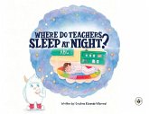 Where do Teachers Sleep at Night? Where do Teachers Sleep at Night?