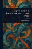 Smith and the Pharaohs, and Other Tales Smith and the Pharaohs, and Other Tales