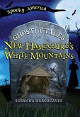 The Ghostly Tales of New Hampshire's White Mountains The Ghostly Tales of New Hampshire's White Mountains
