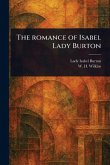 The Romance of Isabel Lady Burton The Romance of Isabel Lady Burton