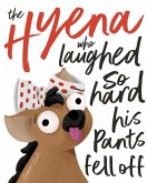 The Hyena who laughed so hard his pants fell off The Hyena who laughed so hard his pants fell off