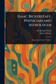 Isaac Bickerstaff, Physician and Astrologer Isaac Bickerstaff, Physician and Astrologer