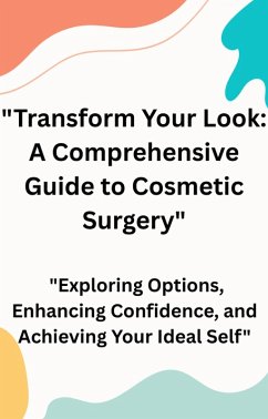 Cover Transform Your Look: A Comprehensive Guide to Cosmetic Surgery (eBook, ePUB)