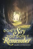 Don't Say You Don't Remember (eBook, ePUB) Don't Say You Don't Remember (eBook, ePUB)