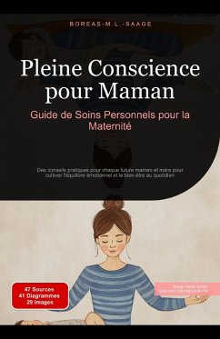 Pleine Conscience pour Maman: Guide de Soins Personnels pour la Maternité (eBook, ePUB) - Français, Boreas M. L. Saage Pleine Conscience pour Maman: Guide de Soins Personnels pour la Maternité (eBook, ePUB) - Français, Boreas M. L. Saage