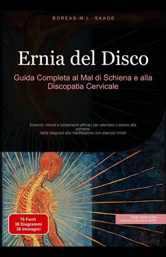 Ernia del Disco: Guida Completa al Mal di Schiena e alla Discopatia Cervicale (eBook, ePUB) - Italiano, Boreas M. L. Saage