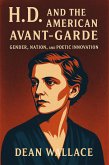 H.D. and the American Avant-Garde: Gender, Nation, and Poetic Innovation (eBook, ePUB) H.D. and the American Avant-Garde: Gender, Nation, and Poetic Innovation (eBook, ePUB)