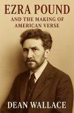 Ezra Pound and the Making of American Verse (eBook, ePUB) Ezra Pound and the Making of American Verse (eBook, ePUB)