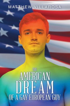 Cover THE AMERICAN DREAM OF A GAY EUROPEAN GUY (eBook, ePUB)