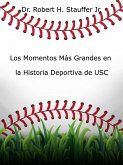 Los Momentos Más Grandes en la Historia Deportiva de USC (eBook, ePUB) Los Momentos Más Grandes en la Historia Deportiva de USC (eBook, ePUB)