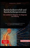 Bandscheibenvorfall und Bandscheibenprotrusion: Der praktische Ratgeber für Diagnose und Heilung (eBook, ePUB) Bandscheibenvorfall und Bandscheibenprotrusion: Der praktische Ratgeber für Diagnose und Heilung (eBook, ePUB)