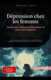 Dépression chez les femmes: Guide pour vaincre la dépression et sortir de la déprime (Dépression (FR), #3) (eBook, ePUB) Dépression chez les femmes: Guide pour vaincre la dépression et sortir de la déprime (Dépression (FR), #3) (eBook, ePUB)