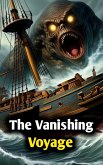The Vanishing Voyage: A Supernatural Horror Adventure Ghost Ship Mystery & Paranormal Thriller by Prince Tripathi (eBook, ePUB) The Vanishing Voyage: A Supernatural Horror Adventure Ghost Ship Mystery & Paranormal Thriller by Prince Tripathi (eBook, ePUB)