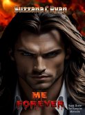 Me Forever (The Vampire Memoirs, #3) (eBook, ePUB) Me Forever (The Vampire Memoirs, #3) (eBook, ePUB)