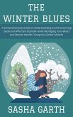 The Winter Blues: A Comprehensive Guide to Understanding and Overcoming Seasonal Affective Disorder while Managing Your Mood and Mental Health During the Darker Months (eBook, ePUB) The Winter Blues: A Comprehensive Guide to Understanding and Overcoming Seasonal Affective Disorder while Managing Your Mood and Mental Health During the Darker Months (eBook, ePUB)